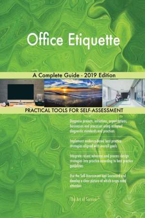 Office Etiquette A Complete Guide - 2019 Edition de Gerardus Blokdyk