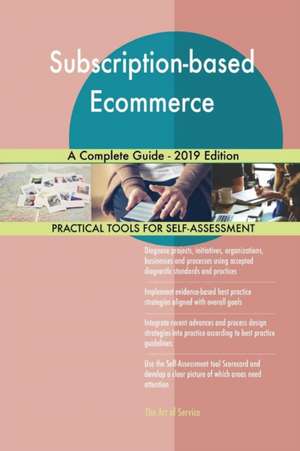 Subscription-based Ecommerce A Complete Guide - 2019 Edition de Gerardus Blokdyk