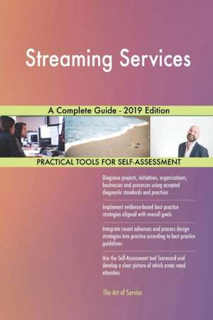 Streaming Services A Complete Guide - 2019 Edition de Gerardus Blokdyk