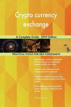 Crypto currency exchange A Complete Guide - 2019 Edition de Gerardus Blokdyk