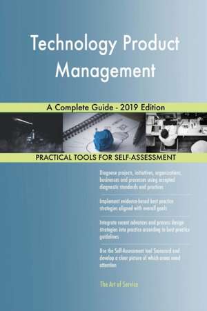 Technology Product Management A Complete Guide - 2019 Edition de Gerardus Blokdyk