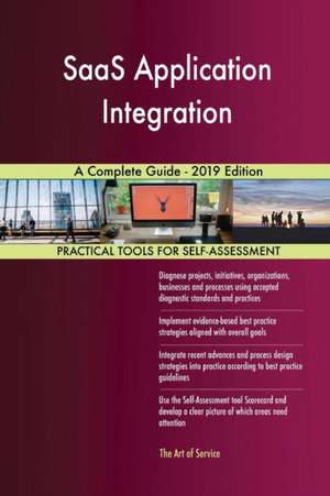 SaaS Application Integration A Complete Guide - 2019 Edition de Gerardus Blokdyk