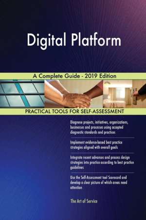 Digital Platform A Complete Guide - 2019 Edition de Gerardus Blokdyk