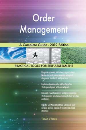 Order Management A Complete Guide - 2019 Edition de Gerardus Blokdyk