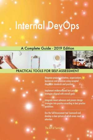 Internal DevOps A Complete Guide - 2019 Edition de Gerardus Blokdyk