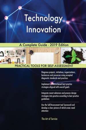 Technology Innovation A Complete Guide - 2019 Edition de Gerardus Blokdyk