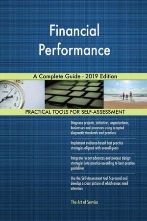 Financial Performance A Complete Guide - 2019 Edition de Gerardus Blokdyk