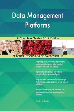 Data Management Platforms A Complete Guide - 2019 Edition de Gerardus Blokdyk