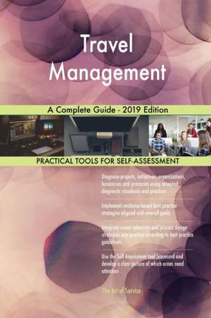 Travel Management A Complete Guide - 2019 Edition de Gerardus Blokdyk