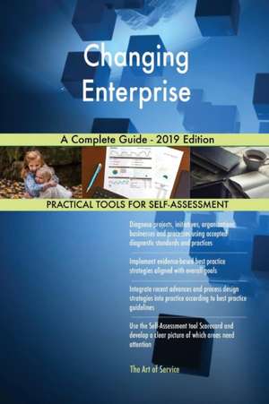 Changing Enterprise A Complete Guide - 2019 Edition de Gerardus Blokdyk