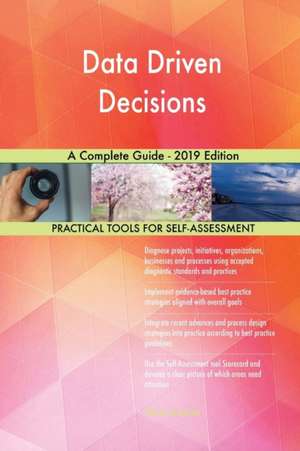 Data Driven Decisions A Complete Guide - 2019 Edition de Gerardus Blokdyk