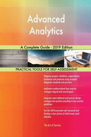 Advanced Analytics A Complete Guide - 2019 Edition de Gerardus Blokdyk