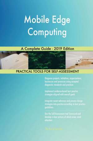 Mobile Edge Computing A Complete Guide - 2019 Edition de Gerardus Blokdyk