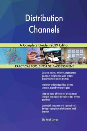 Distribution Channels A Complete Guide - 2019 Edition de Gerardus Blokdyk