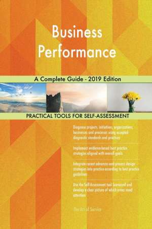 Business Performance A Complete Guide - 2019 Edition de Gerardus Blokdyk