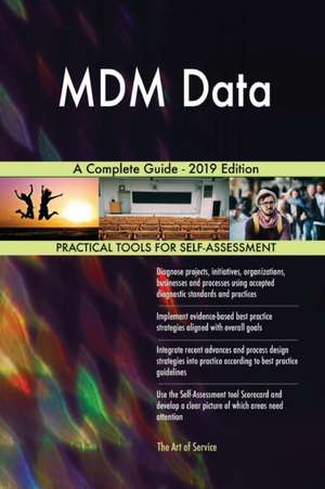 MDM Data A Complete Guide - 2019 Edition de Gerardus Blokdyk