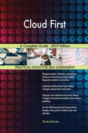 Cloud First A Complete Guide - 2019 Edition de Gerardus Blokdyk