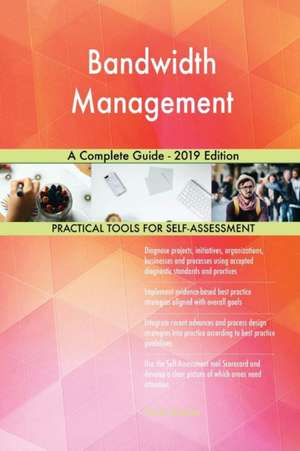 Bandwidth Management A Complete Guide - 2019 Edition de Gerardus Blokdyk
