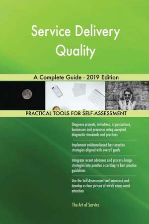 Service Delivery Quality A Complete Guide - 2019 Edition de Gerardus Blokdyk