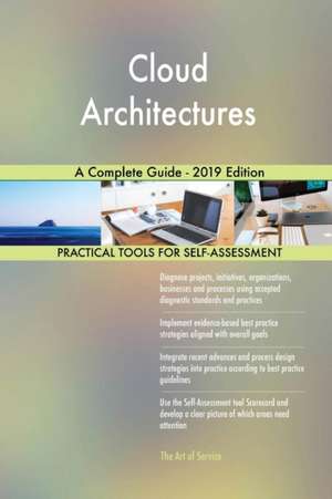 Cloud Architectures A Complete Guide - 2019 Edition de Gerardus Blokdyk