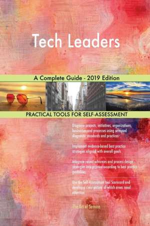 Tech Leaders A Complete Guide - 2019 Edition de Gerardus Blokdyk