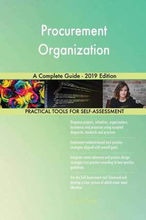 Procurement Organization A Complete Guide - 2019 Edition de Gerardus Blokdyk