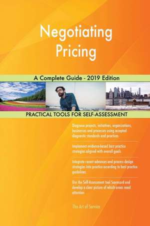 Negotiating Pricing A Complete Guide - 2019 Edition de Gerardus Blokdyk