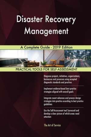 Disaster Recovery Management A Complete Guide - 2019 Edition de Gerardus Blokdyk