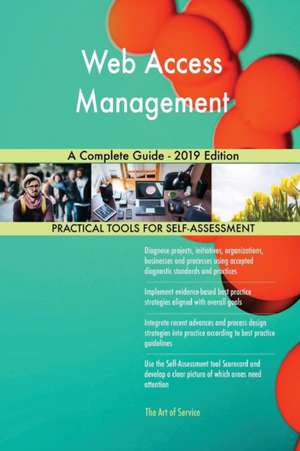 Web Access Management A Complete Guide - 2019 Edition de Gerardus Blokdyk