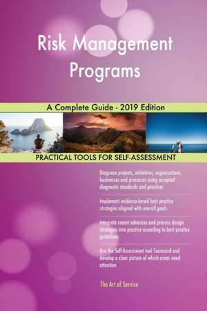 Risk Management Programs A Complete Guide - 2019 Edition de Gerardus Blokdyk