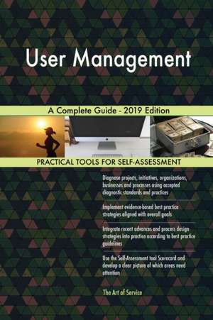 User Management A Complete Guide - 2019 Edition de Gerardus Blokdyk