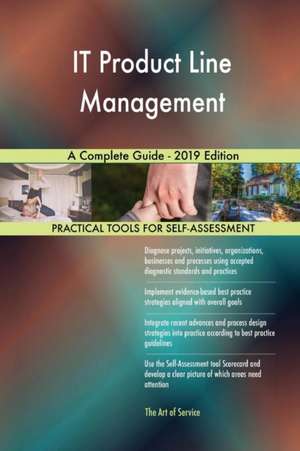 IT Product Line Management A Complete Guide - 2019 Edition de Gerardus Blokdyk