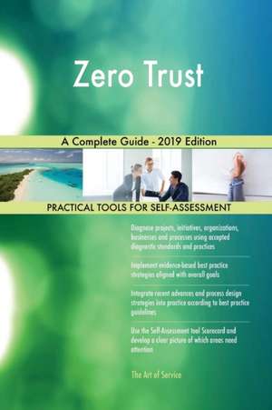 Zero Trust A Complete Guide - 2019 Edition de Gerardus Blokdyk