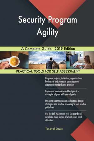 Security Program Agility A Complete Guide - 2019 Edition de Gerardus Blokdyk