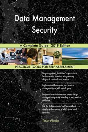 Data Management Security A Complete Guide - 2019 Edition de Gerardus Blokdyk