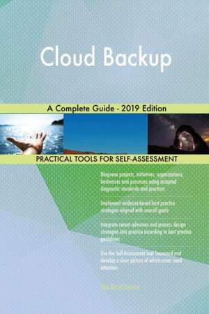 Cloud Backup A Complete Guide - 2019 Edition de Gerardus Blokdyk