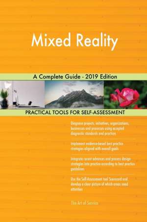 Mixed Reality A Complete Guide - 2019 Edition de Gerardus Blokdyk