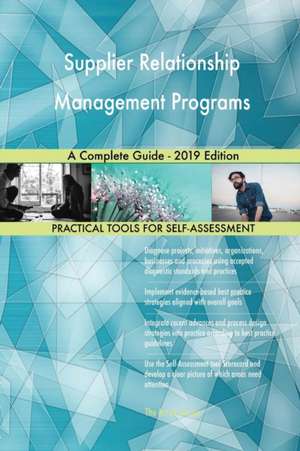 Supplier Relationship Management Programs A Complete Guide - 2019 Edition de Gerardus Blokdyk