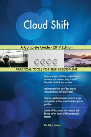Cloud Shift A Complete Guide - 2019 Edition de Gerardus Blokdyk