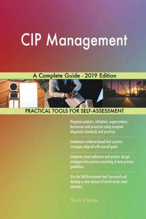 CIP Management A Complete Guide - 2019 Edition de Gerardus Blokdyk