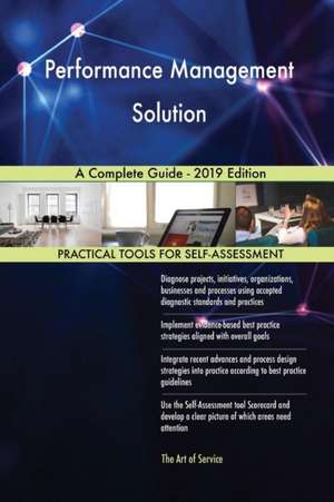 Performance Management Solution A Complete Guide - 2019 Edition de Gerardus Blokdyk