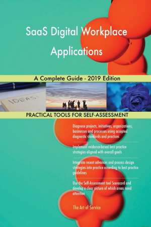 SaaS Digital Workplace Applications A Complete Guide - 2019 Edition de Gerardus Blokdyk