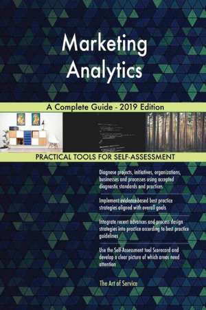 Marketing Analytics A Complete Guide - 2019 Edition de Gerardus Blokdyk