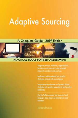 Adaptive Sourcing A Complete Guide - 2019 Edition de Gerardus Blokdyk