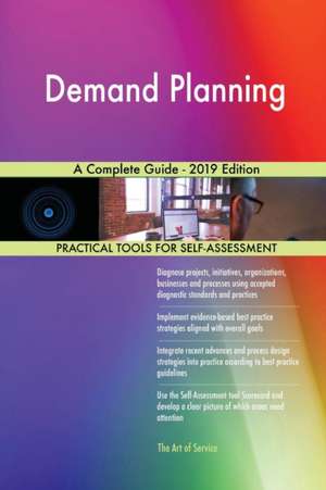 Demand Planning A Complete Guide - 2019 Edition de Gerardus Blokdyk