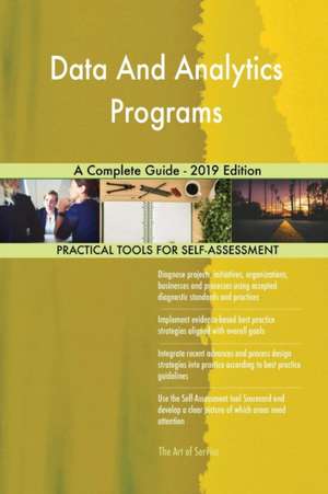 Data And Analytics Programs A Complete Guide - 2019 Edition de Gerardus Blokdyk