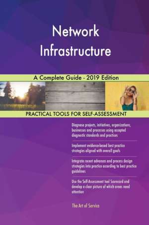 Network Infrastructure A Complete Guide - 2019 Edition de Gerardus Blokdyk