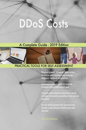 DDoS Costs A Complete Guide - 2019 Edition de Gerardus Blokdyk
