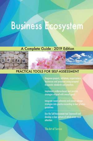 Business Ecosystem A Complete Guide - 2019 Edition de Gerardus Blokdyk