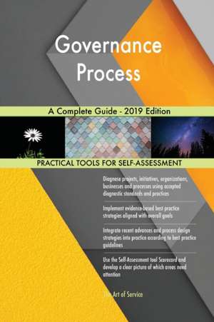 Governance Process A Complete Guide - 2019 Edition de Gerardus Blokdyk